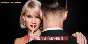 racconti tradimenti|Racconti di Tradimenti Extraconiugali Reali